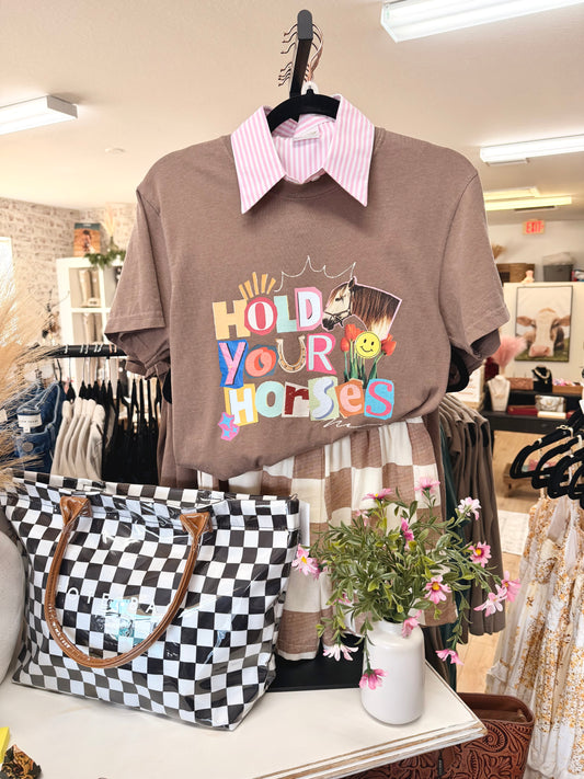 HOLD YOUR HORSES TEE