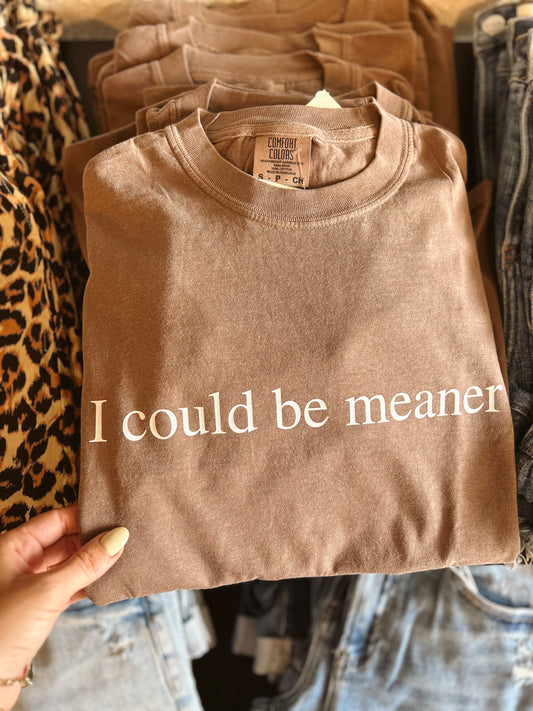 I Could be Meaner Graphic